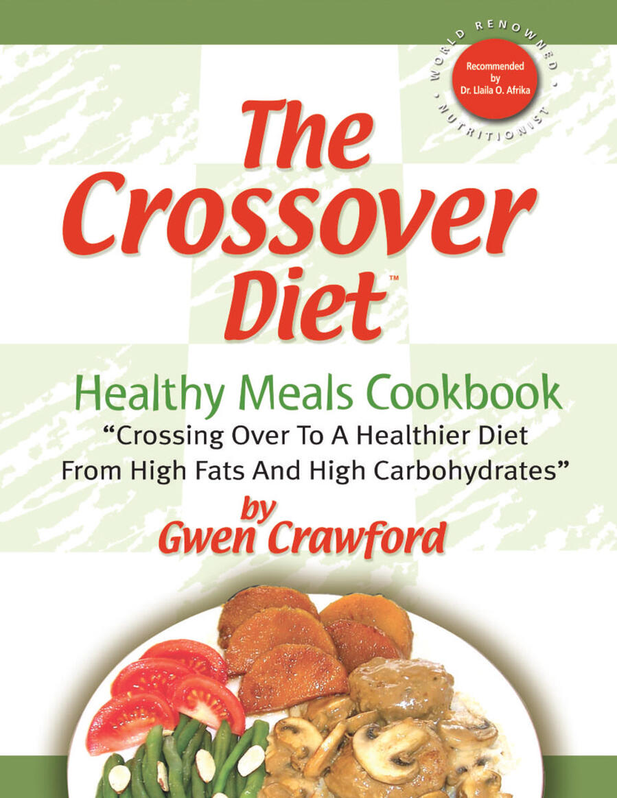The Crossover Diet Healthy Meals Cookbook Crossing over to a healthier diet from high fats and high carbohydrates